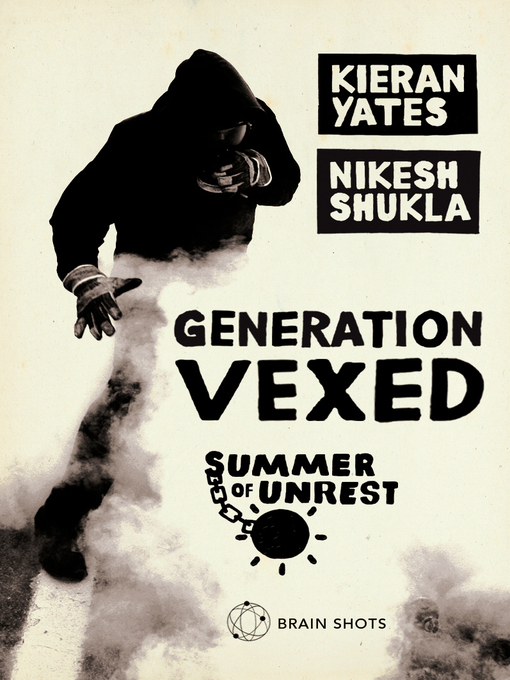 Generation Vexed: What the English Riots Don't Tell Us About Our Nation's Youth (eBook): Summer of Unrest Series, Book 1
